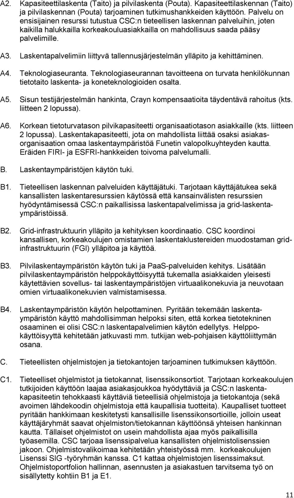 Laskentapalvelimiin liittyvä tallennusjärjestelmän ylläpito ja kehittäminen. A4. Teknologiaseuranta.