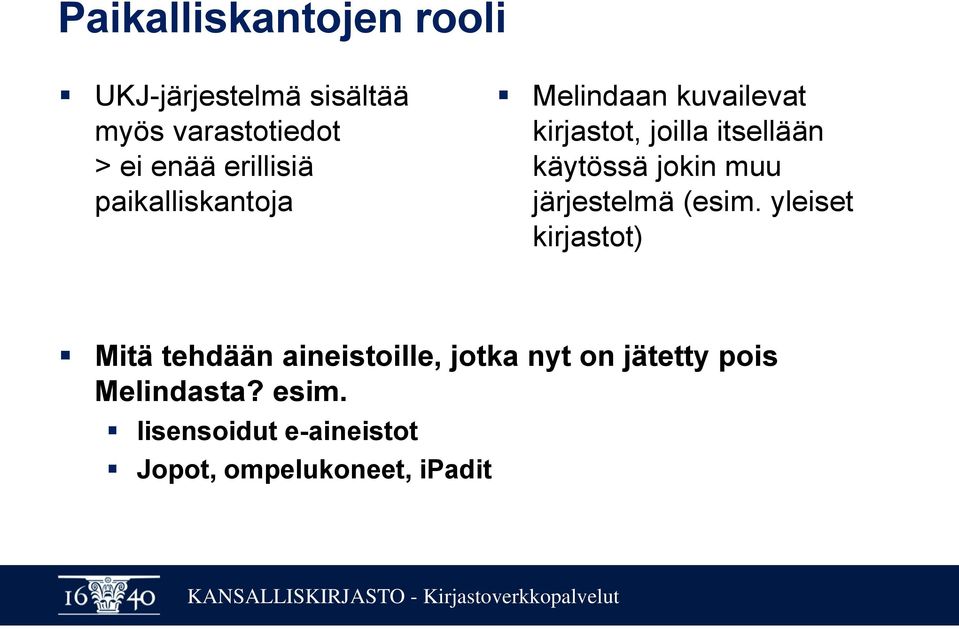 käytössä jokin muu järjestelmä (esim.