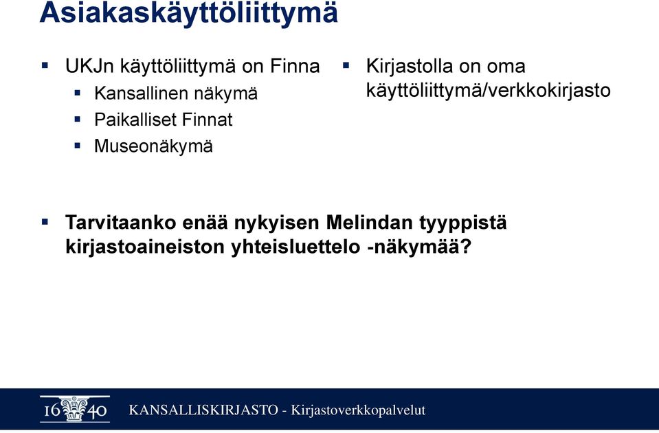 Kirjastolla on oma käyttöliittymä/verkkokirjasto