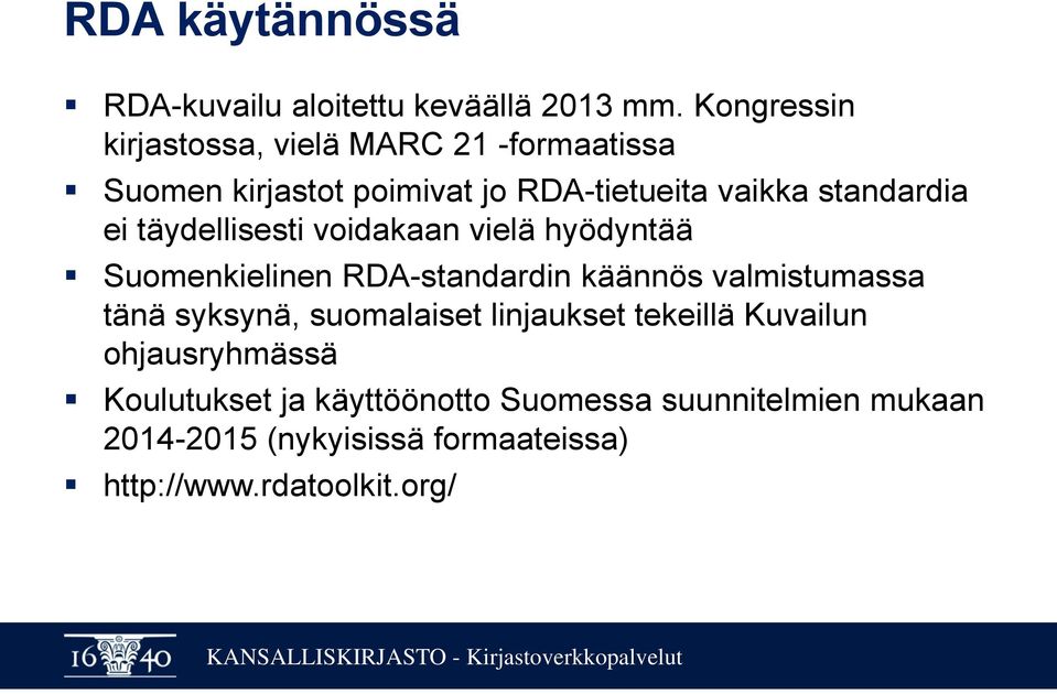 ei täydellisesti voidakaan vielä hyödyntää Suomenkielinen RDA-standardin käännös valmistumassa tänä syksynä,