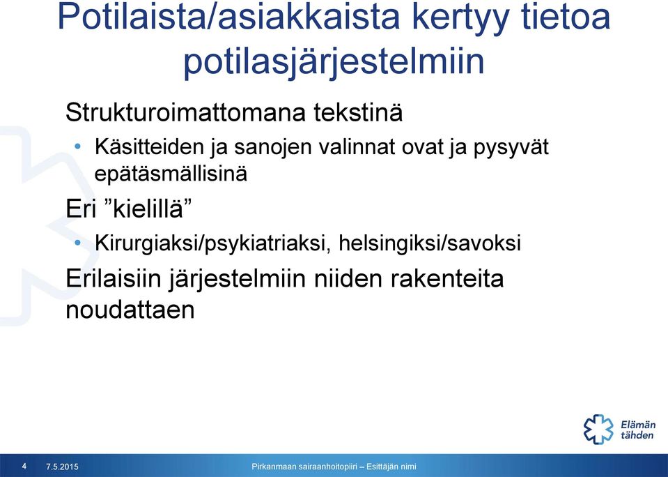 pysyvät epätäsmällisinä Eri kielillä Kirurgiaksi/psykiatriaksi,