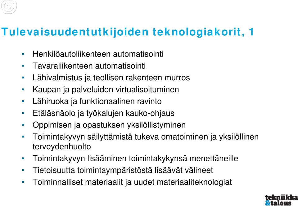 Oppimisen ja opastuksen yksilöllistyminen Toimintakyvyn säilyttämistä tukeva omatoiminen ja yksilöllinen terveydenhuolto Toimintakyvyn