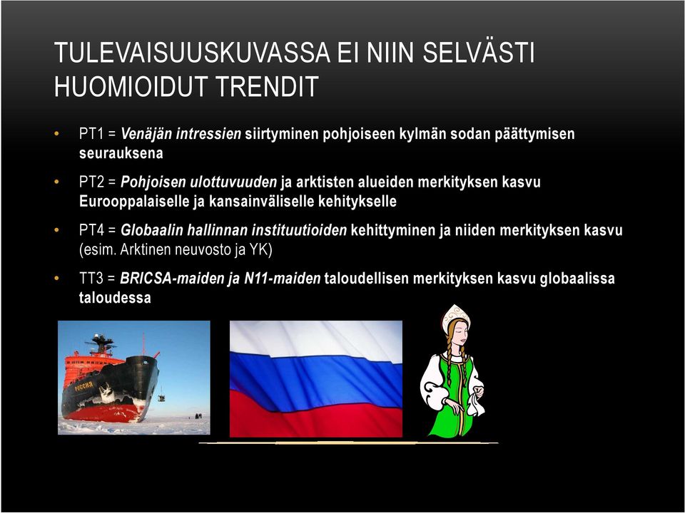 kansainväliselle kehitykselle PT4 = Globaalin hallinnan instituutioiden kehittyminen ja niiden merkityksen kasvu