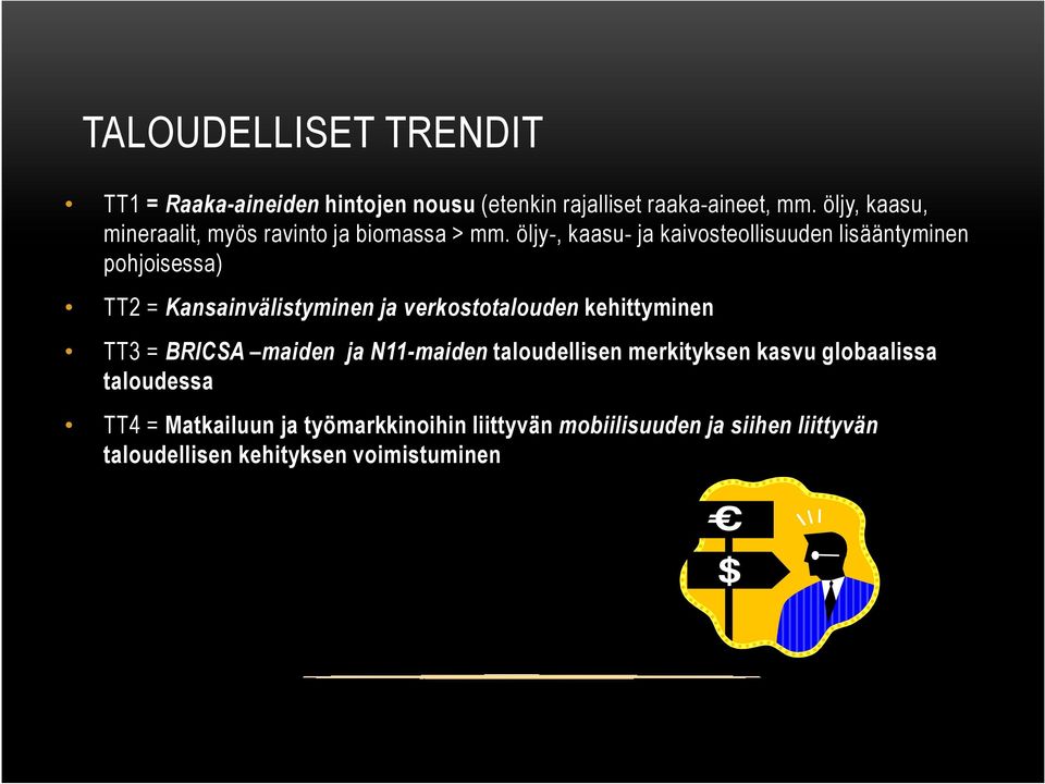 öljy-, kaasu- ja kaivosteollisuuden lisääntyminen pohjoisessa) TT2 = Kansainvälistyminen ja verkostotalouden