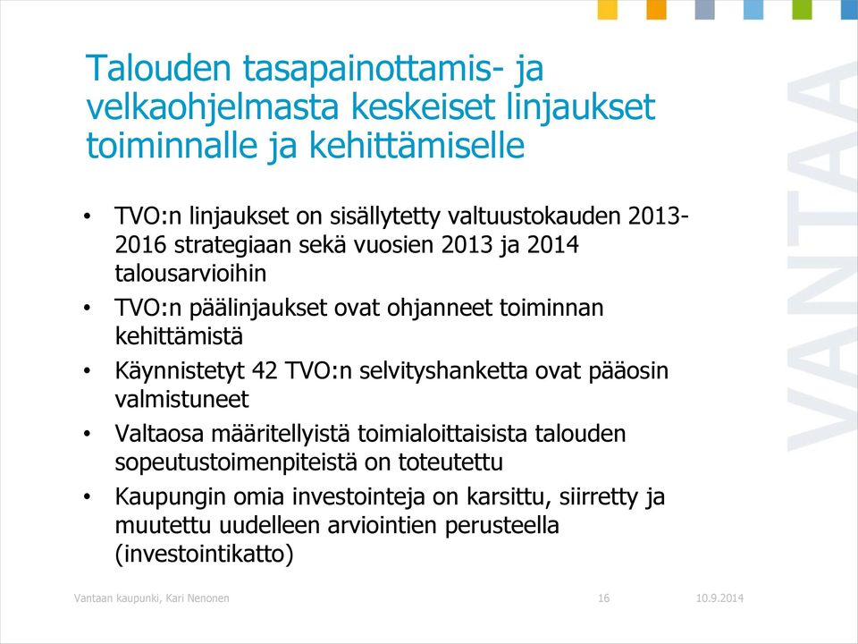 Käynnistetyt 42 TVO:n selvityshanketta ovat pääosin valmistuneet Valtaosa määritellyistä toimialoittaisista talouden sopeutustoimenpiteistä on