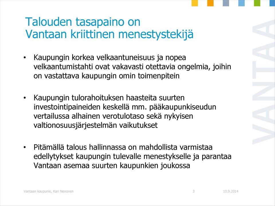 pääkaupunkiseudun vertailussa alhainen verotulotaso sekä nykyisen valtionosuusjärjestelmän vaikutukset Pitämällä talous hallinnassa on