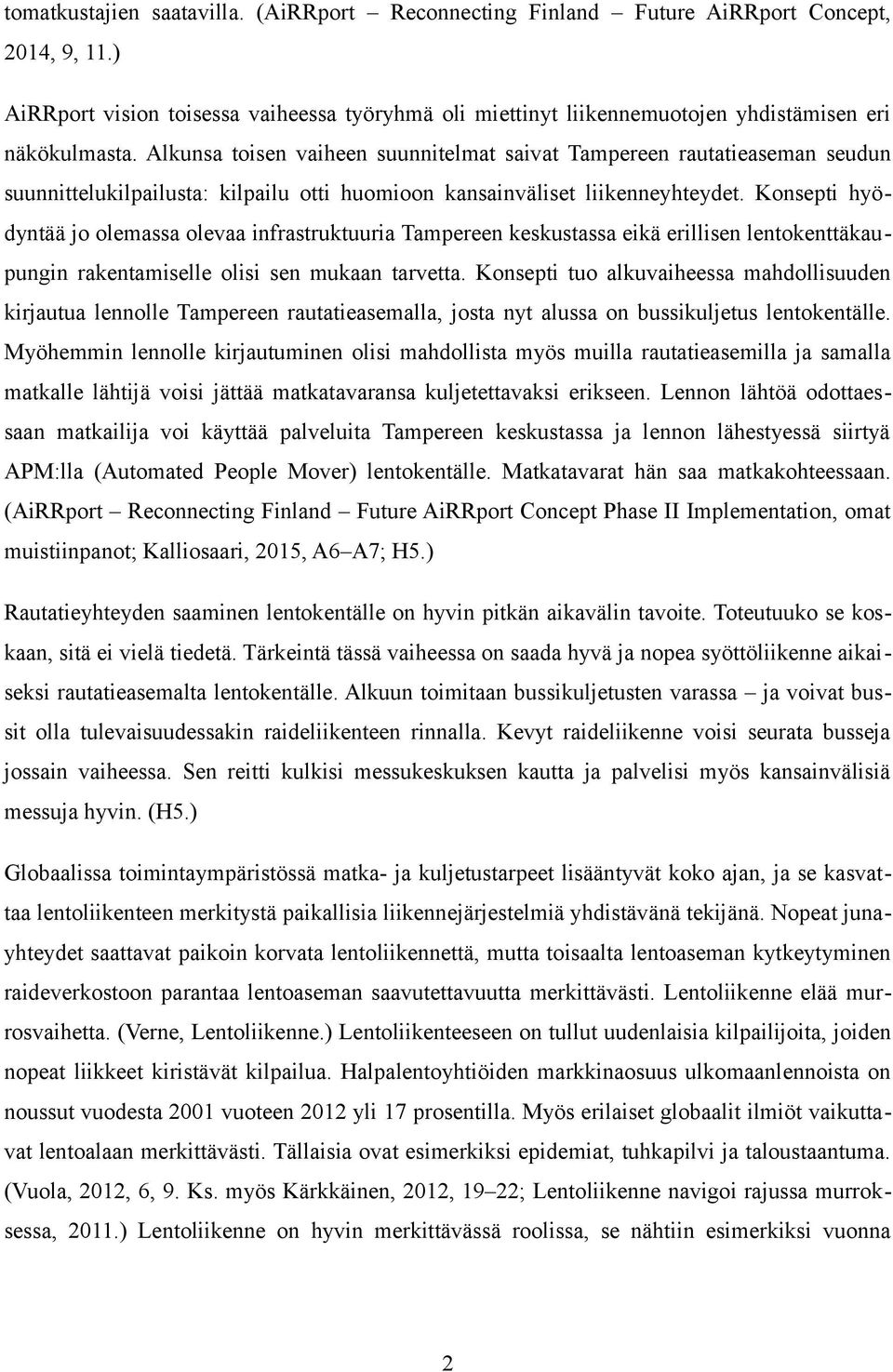 Alkunsa toisen vaiheen suunnitelmat saivat Tampereen rautatieaseman seudun suunnittelukilpailusta: kilpailu otti huomioon kansainväliset liikenneyhteydet.