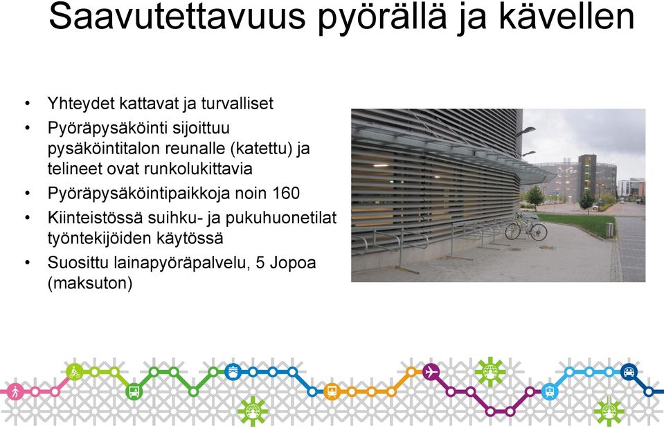 ovat runkolukittavia Pyöräpysäköintipaikkoja noin 160 Kiinteistössä suihku-