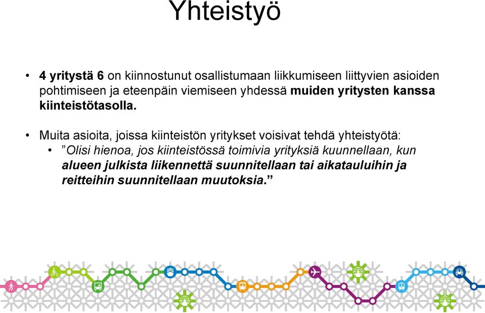 Muita asioita, joissa kiinteistön yritykset voisivat tehdä yhteistyötä: Olisi hienoa, jos