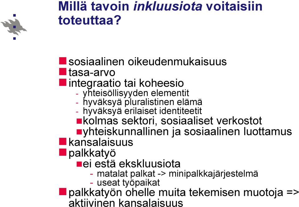 pluralistinen elämä - hyväksyä erilaiset identiteetit kolmas sektori, sosiaaliset verkostot yhteiskunnallinen ja