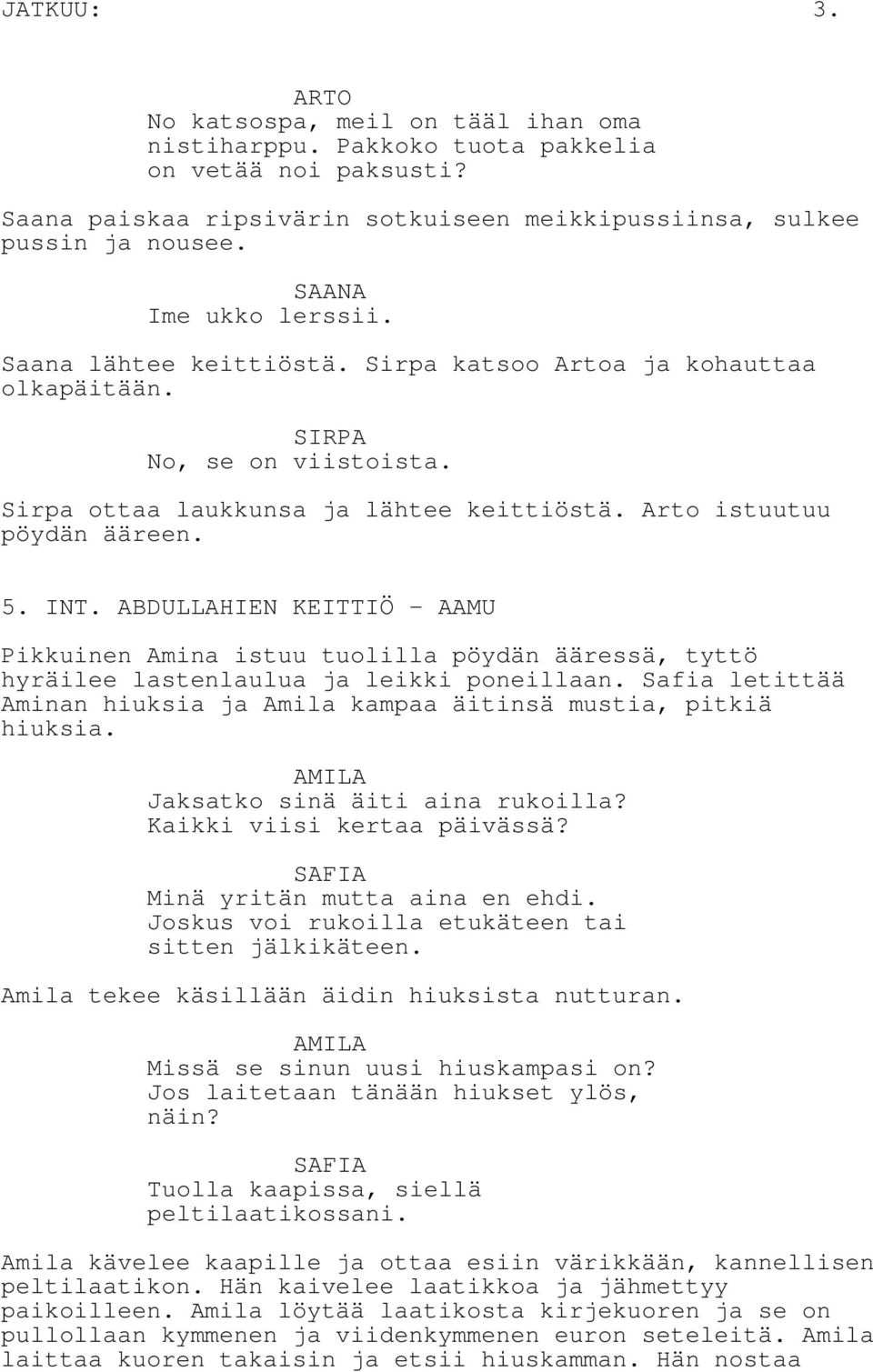 ABDULLAHIEN KEITTIÖ - AAMU Pikkuinen Amina istuu tuolilla pöydän ääressä, tyttö hyräilee lastenlaulua ja leikki poneillaan.