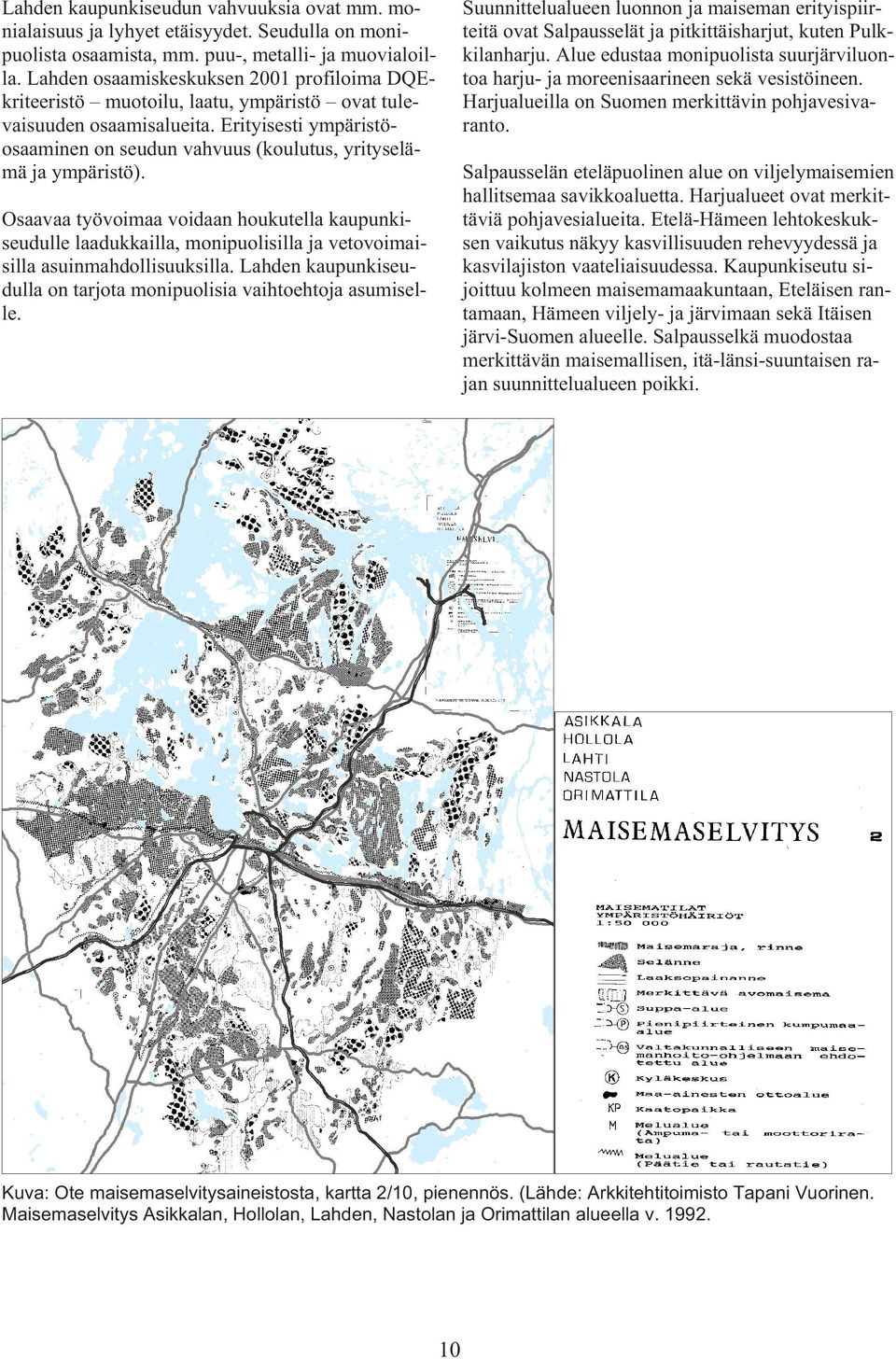 Erityisesti ympäristöosaaminen on seudun vahvuus (koulutus, yrityselämä ja ympäristö).