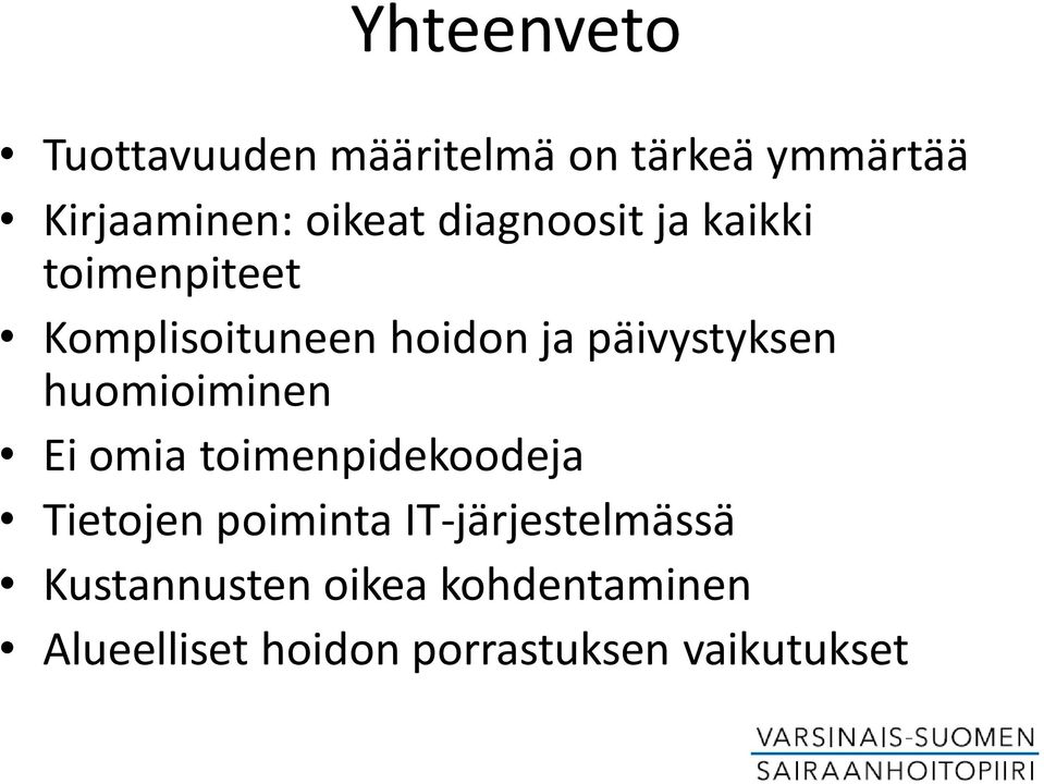 huomioiminen Ei omia toimenpidekoodeja Tietojen poiminta IT-järjestelmässä