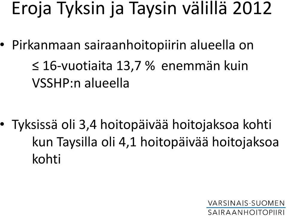 enemmän kuin VSSHP:n alueella Tyksissä oli 3,4