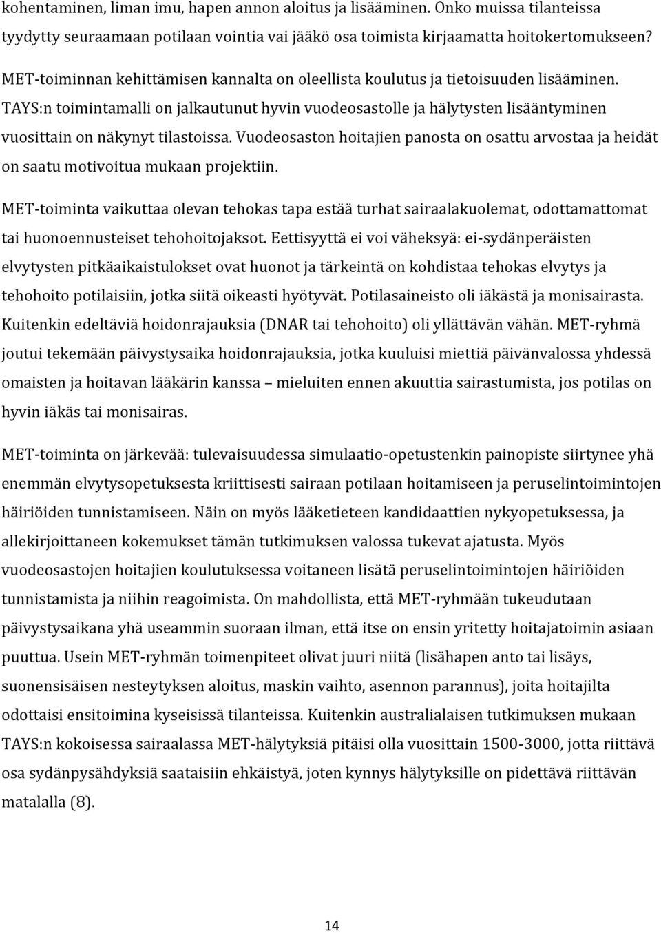 TAYS:n toimintamalli on jalkautunut hyvin vuodeosastolle ja hälytysten lisääntyminen vuosittain on näkynyt tilastoissa.