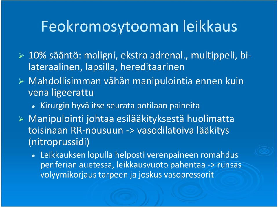 Kirurgin hyvä itse seurata potilaan paineita Manipulointi johtaa esilääkityksestä huolimatta toisinaan RR-nousuun->