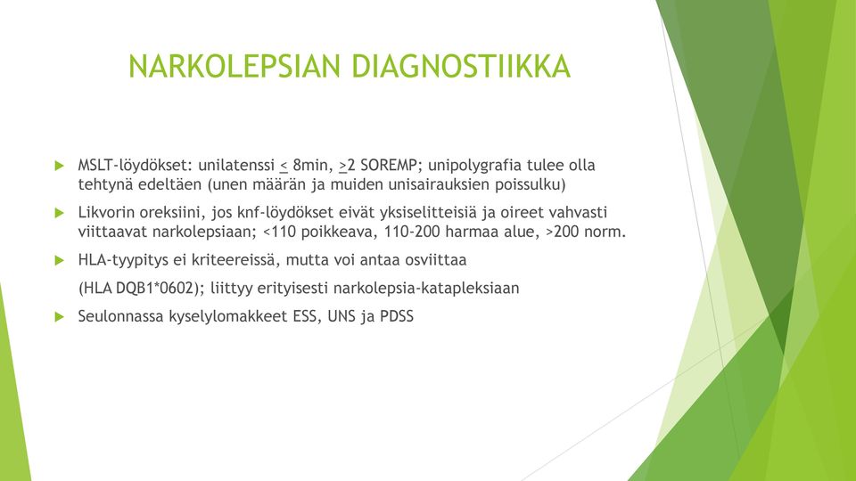 vahvasti viittaavat narkolepsiaan; <110 poikkeava, 110-200 harmaa alue, >200 norm.