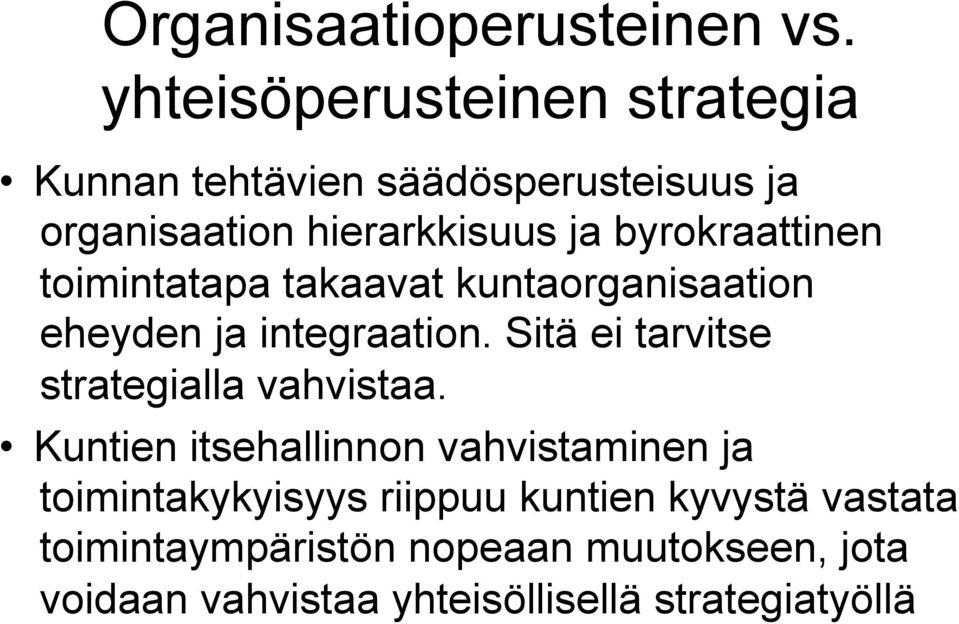 byrokraattinen toimintatapa takaavat kuntaorganisaation eheyden ja integraation.