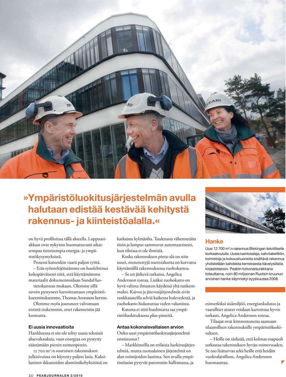 Eräs työntekijöistämme on huolehtinut kokopäiväisesti siitä, että käyttämämme materiaalit dokumentoidaan SundaHustietokannan mukaan.