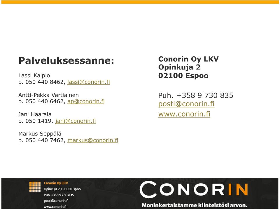 050 1419, jani@conorin.fi Conorin Oy LKV Opinkuja 2 02100 Espoo Puh.