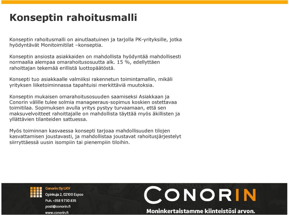 Konsepti tuo asiakkaalle valmiiksi rakennetun toimintamallin, mikäli yrityksen liiketoiminnassa tapahtuisi merkittäviä muutoksia.