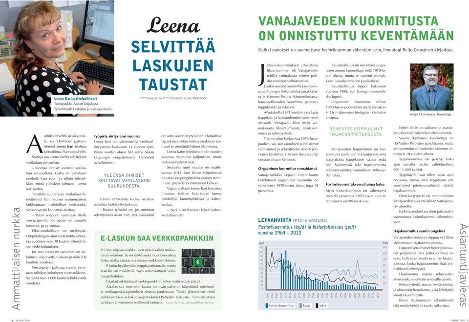 Lisäksi vesistöä kuormitti kausiteollisuus: Turengin Sokeritehdas Janakkalas- Kausiteollisuus oli merkittävä orgaanisen aineen kuormittaja vielä 1970-luvun alussa, mutta se supistui voimakkaasti