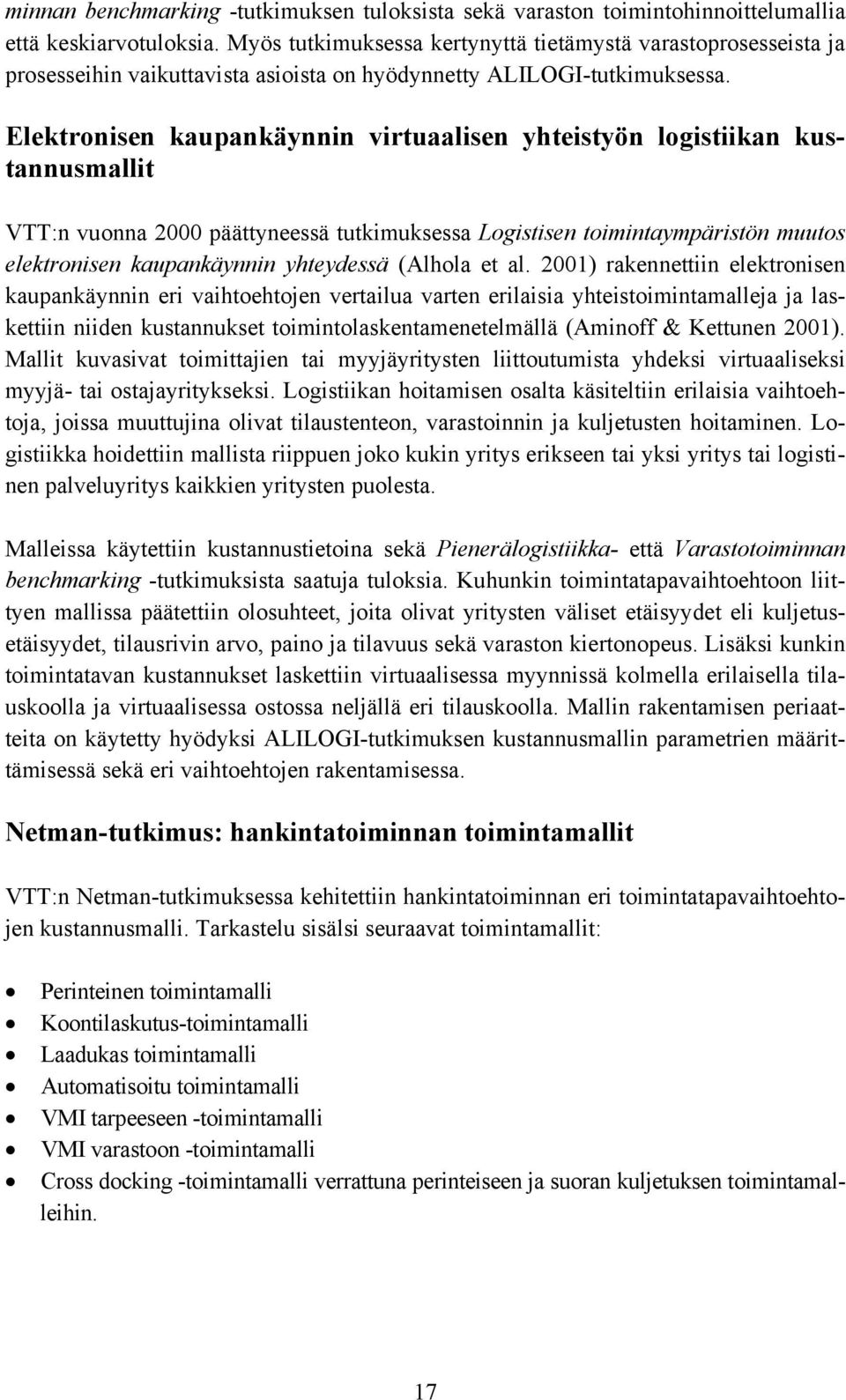 Elektronisen kaupankäynnin virtuaalisen yhteistyön logistiikan kustannusmallit VTT:n vuonna 2000 päättyneessä tutkimuksessa Logistisen toimintaympäristön muutos elektronisen kaupankäynnin yhteydessä