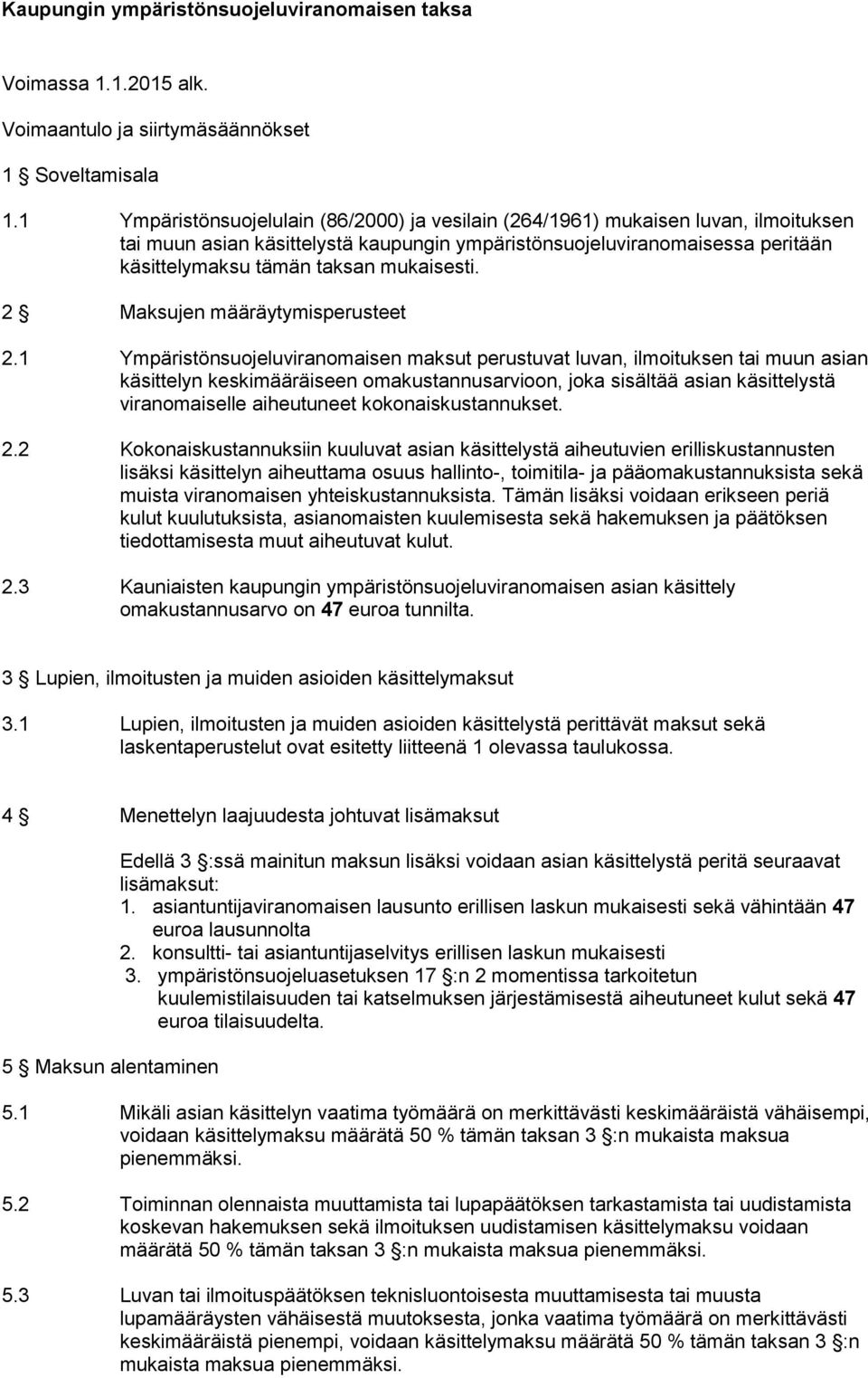 mukaisesti. 2 Maksujen määräytymisperusteet 2.