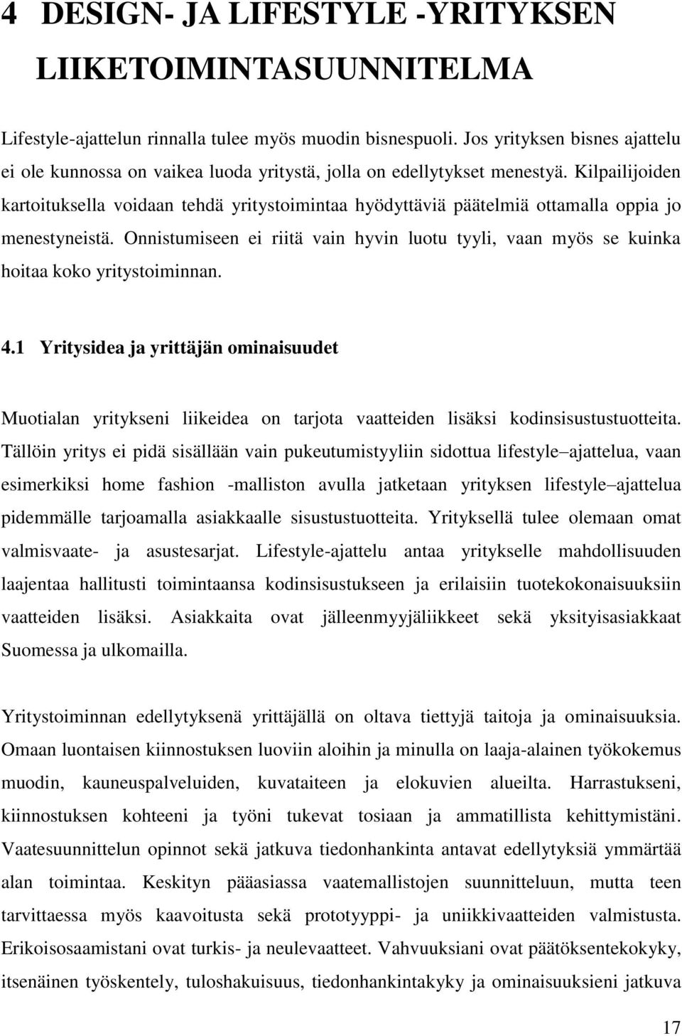 Kilpailijoiden kartoituksella voidaan tehdä yritystoimintaa hyödyttäviä päätelmiä ottamalla oppia jo menestyneistä.