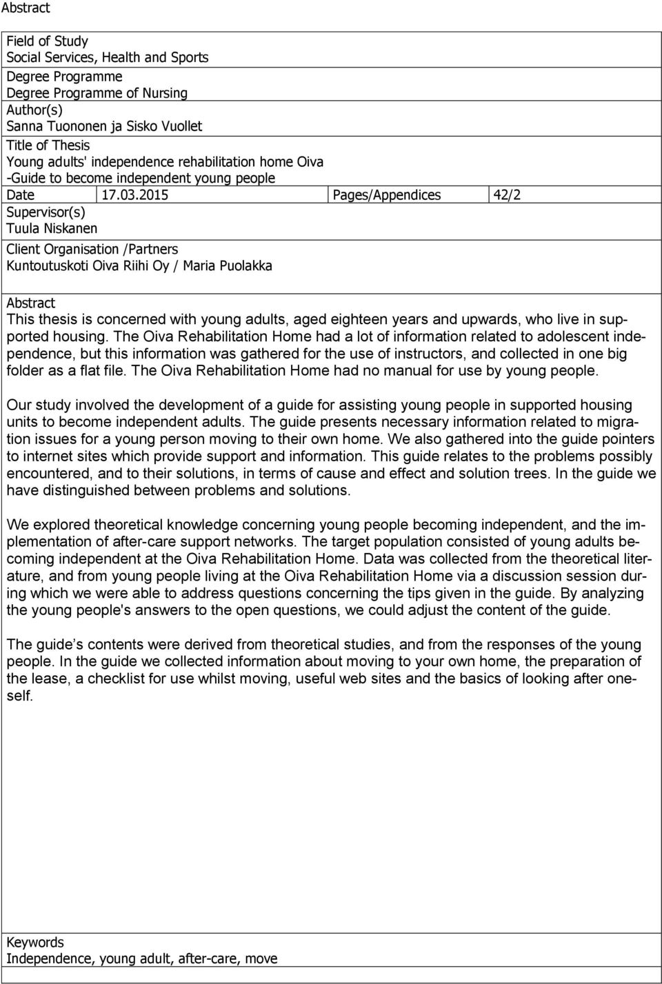 2015 Pages/Appendices 42/2 Supervisor(s) Tuula Niskanen Client Organisation /Partners Kuntoutuskoti Oiva Riihi Oy / Maria Puolakka Abstract This thesis is concerned with young adults, aged eighteen