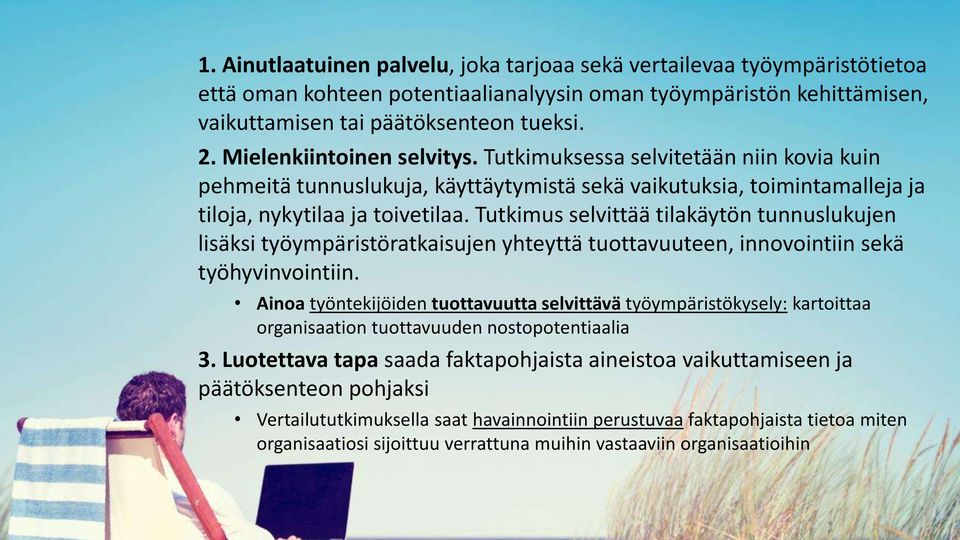 Tutkimus selvittää tilakäytön tunnuslukujen lisäksi työympäristöratkaisujen yhteyttä tuottavuuteen, innovointiin sekä työhyvinvointiin.