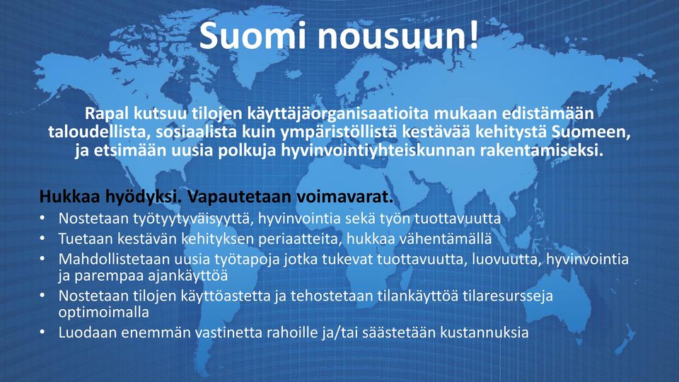 polkuja hyvinvointiyhteiskunnan rakentamiseksi. Hukkaa hyödyksi. Vapautetaan voimavarat.