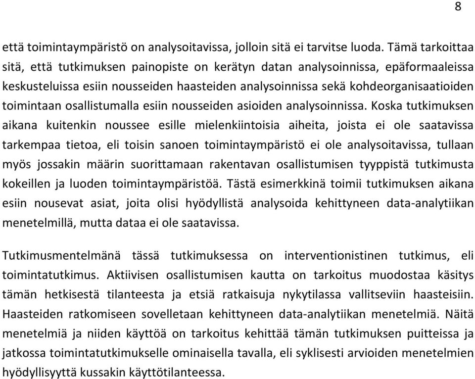 osallistumalla esiin nousseiden asioiden analysoinnissa.