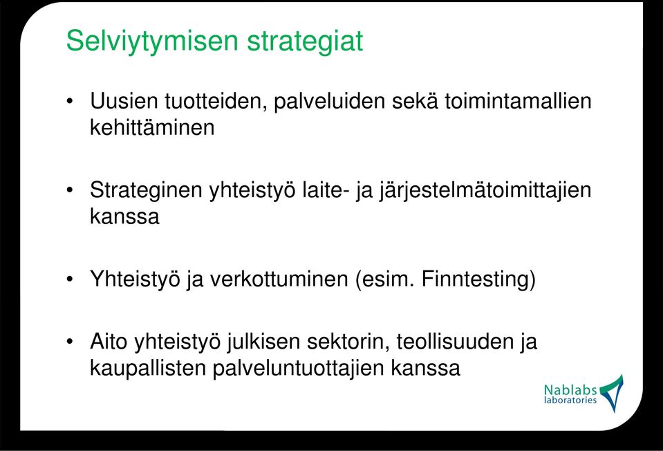 järjestelmätoimittajien kanssa Yhteistyö ja verkottuminen (esim.