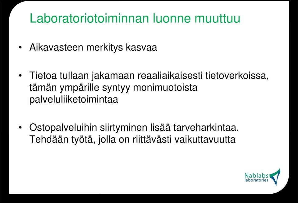 ympärille syntyy monimuotoista palveluliiketoimintaa Ostopalveluihin