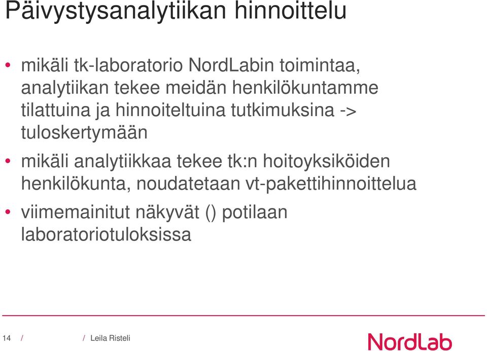 -> tuloskertymään mikäli analytiikkaa tekee tk:n hoitoyksiköiden henkilökunta,