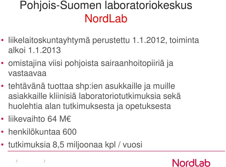 tehtävänä tuottaa shp:ien asukkaille ja muille asiakkaille kliinisiä laboratoriotutkimuksia