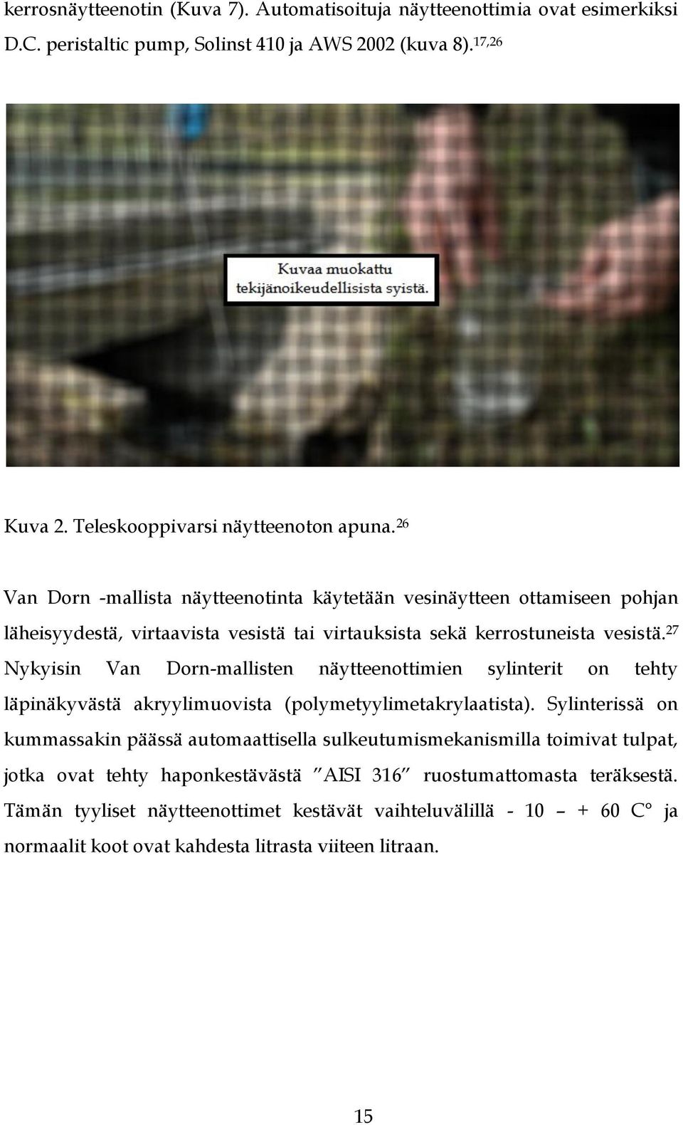 27 Nykyisin Van Dorn-mallisten näytteenottimien sylinterit on tehty läpinäkyvästä akryylimuovista (polymetyylimetakrylaatista).