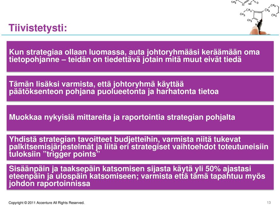 Yhdistä strategian tavoitteet budjetteihin, varmista niitä tukevat palkitsemisjärjestelmät ja liitä eri strategiset vaihtoehdot toteutuneisiin tuloksiin