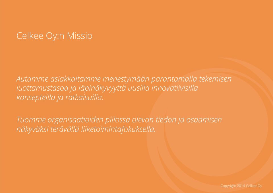 innovatiivisilla konsepteilla ja ratkaisuilla.