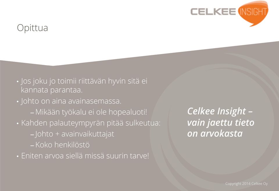 Kahden palauteympyrän pitää sulkeutua: Johto + avainvaikuttajat Koko