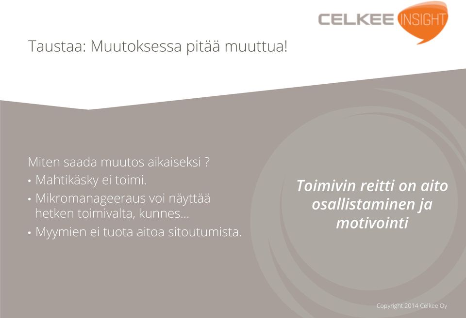 Mikromanageeraus voi näyttää hetken toimivalta, kunnes.