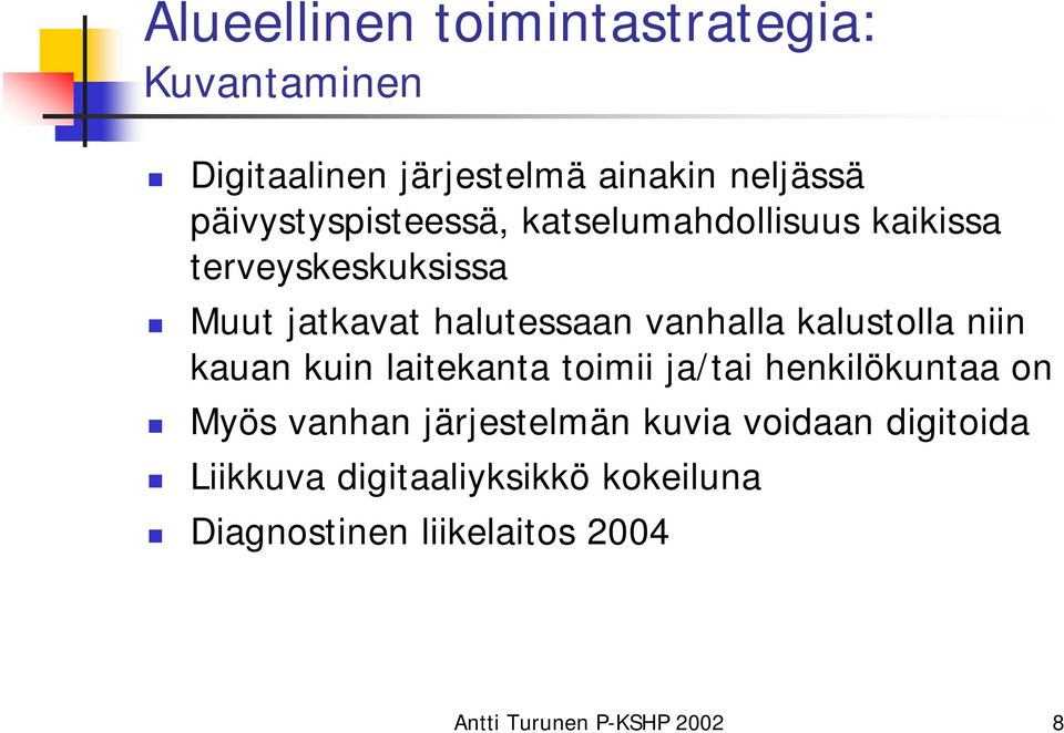 kalustolla niin kauan kuin laitekanta toimii ja/tai henkilökuntaa on Myös vanhan