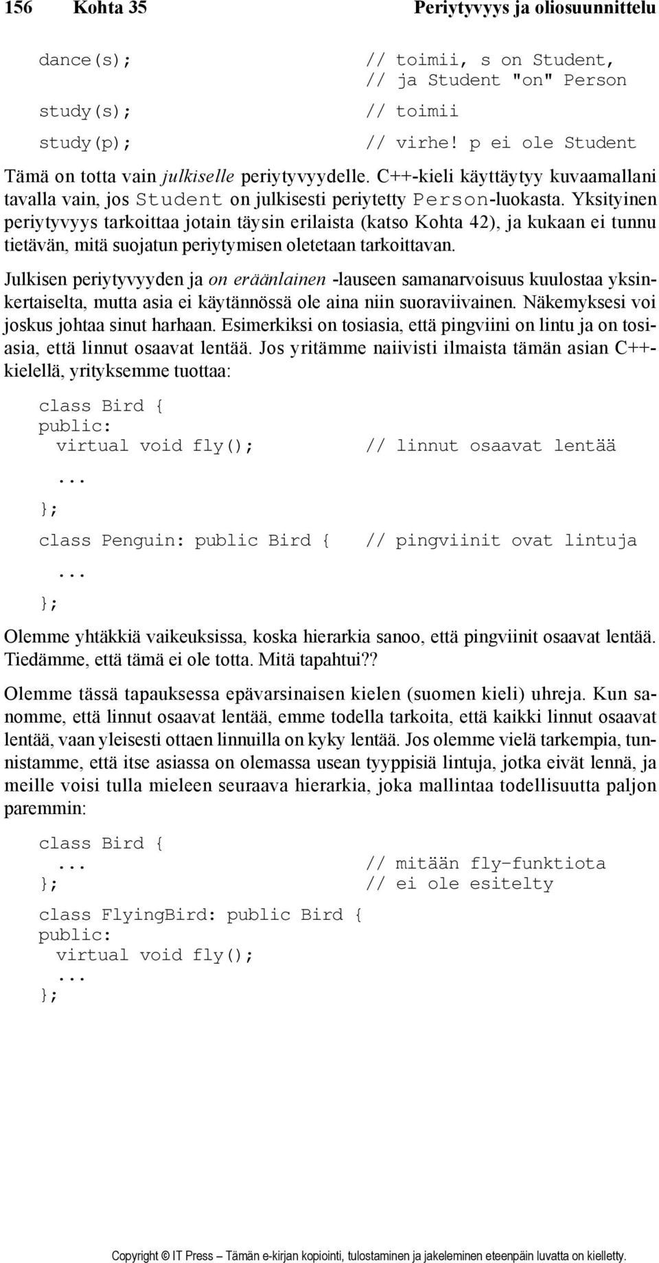 Yksityinen periytyvyys tarkoittaa jotain täysin erilaista (katso Kohta 42), ja kukaan ei tunnu tietävän, mitä suojatun periytymisen oletetaan tarkoittavan.