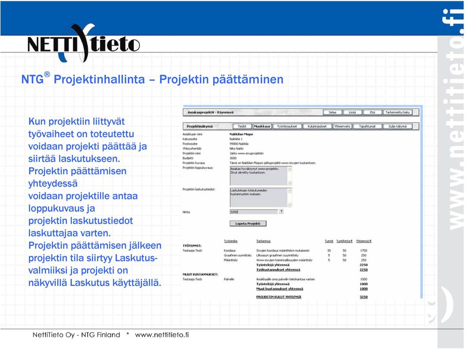 Projektin päättämisen yhteydessä voidaan projektille antaa loppukuvaus ja projektin