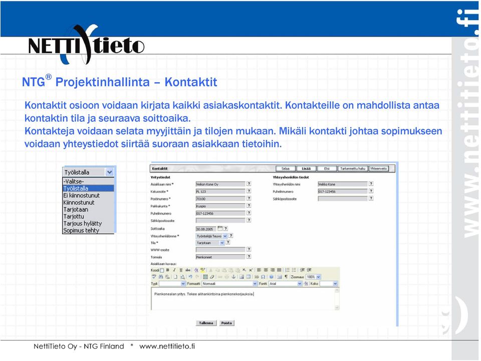 Kontakteille on mahdollista antaa kontaktin tila ja seuraava soittoaika.