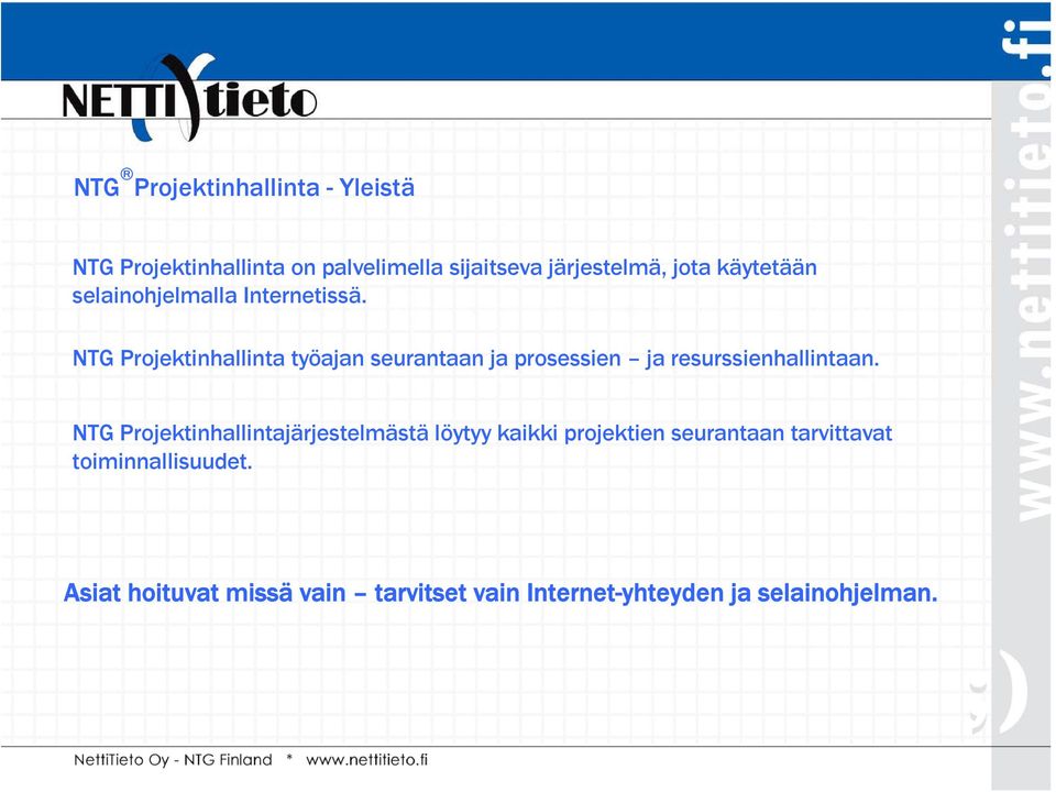 NTG Projektinhallinta työajan seurantaan ja prosessien ja resurssienhallintaan.