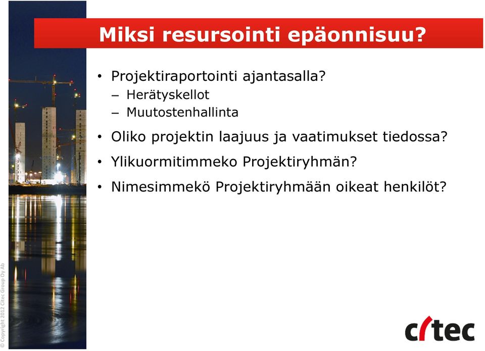 Herätyskellot Muutostenhallinta Oliko projektin laajuus