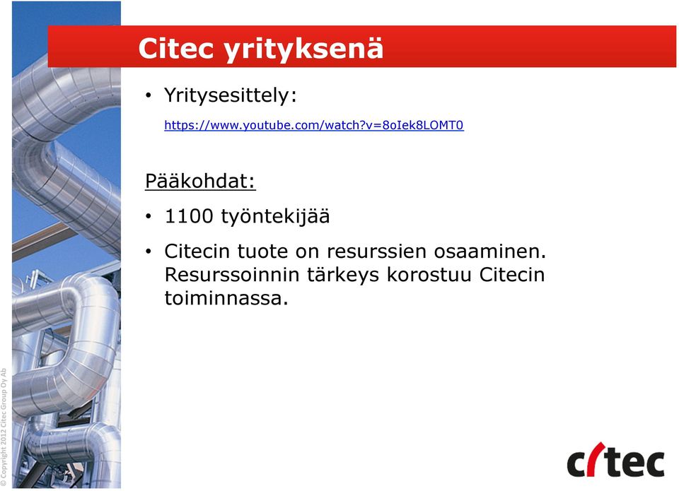 v=8oiek8lomt0 Pääkohdat: 1100 työntekijää