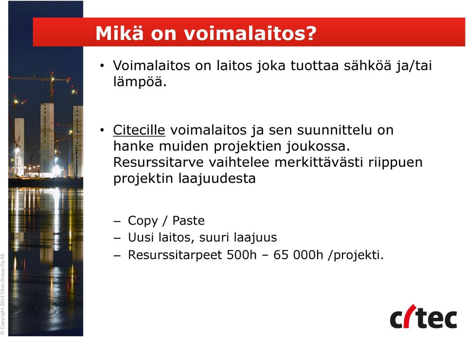 Citecille voimalaitos ja sen suunnittelu on hanke muiden projektien